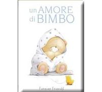 Un amore di bimbo. Forever friends