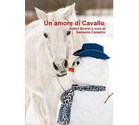UN AMORE DI CAVALLO, autori diversi a cura di