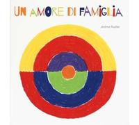 Un amore di famiglia. Ediz. illustrata