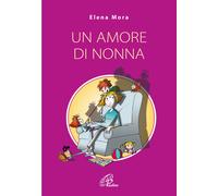 Un amore di nonna - Mora Elena