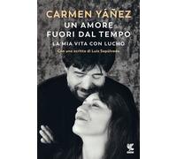 Un amore fuori dal tempo. La mia vita con Lucho - 2022 - Guanda