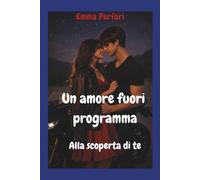 Un amore fuori programma: Alla scoperta di te
