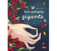Un amore gigante. Ediz. illustrata - Soriano Cristiana
