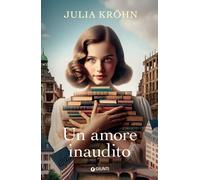 Un amore inaudito. Le sorelle della libreria - 2025 - Giunti Edit