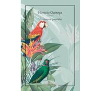 Libri Horacio Quiroga - Un Amore Passato