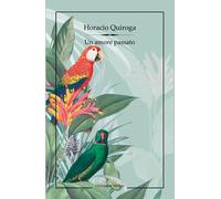 Libri Horacio Quiroga - Un Amore Passato