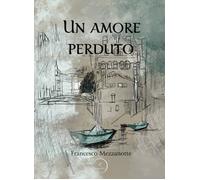 Un amore perduto - Mezzanotte Francesco