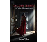 Un Amore proibito: Nell’ombra della sua ossessione