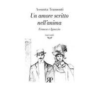 Un amore scritto nell’anima. Franca e Ignazio