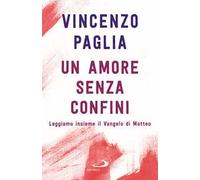 Un amore senza confini. Leggiamo insieme il Vangelo di Matteo