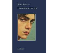 Libri Scott Spencer - Un Amore Senza Fine