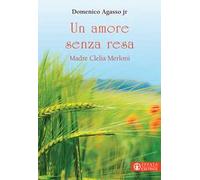 Un amore senza resa. Madre Clelia Merloni