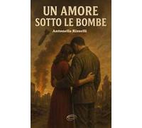 Un amore sotto le bombe. Nuova ediz.