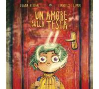 Un amore sulla testa. Ediz. a colori