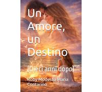 Un Amore, un Destino: (Dieci anni dopo)