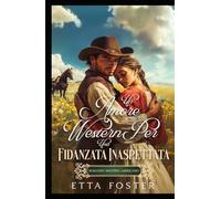 Un Amore Western Per Una Fidanzata Inaspettata: Romanzo Western Americano
