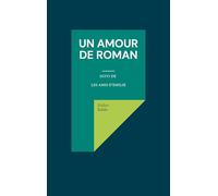 Un amour de roman: Suivi de LES AMIS D'EMILIE