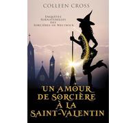 Un amour de sorcière à la Saint-Valentin: Une Petite Enquête des Sorcières de Westwick: 6