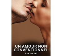 Un amour non conventionnel: Nouvelles Erotiques pour Adultes - Histoires de Sexe Explicites et Taboues (Interdites & Hard): 726