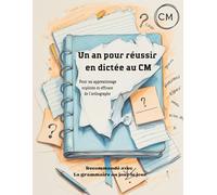 Un an de dictées au CM : Pour un apprentissage explicite et efficace de l'orthographe: Recommandé avec la grammaire au jour le jour Tome 2