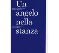 Un angelo nella stanza. Laboratorio di espressione visiva con giovani migranti eritrei. Ediz. a colori