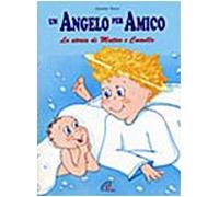 Un angelo per amico. La storia di Matteo e Camillo