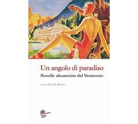 Un ngolo di paradiso. Novelle altoatesine del Ventennio