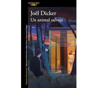 Joel Dicker Un animal salvaje / A Wild Animal (Tascabile)