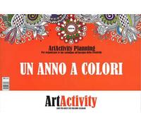 Un anno a colori. Art activity planning. Per organizzare le tue settimane all'insegna della creatività
