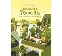Un anno a Fleurville. Ricette dai balconi, dai tetti e dai giardini. Ediz. a colori