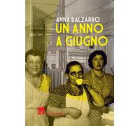 Un anno a giugno - Balzarro Anna