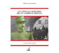 Un anno al comando del IV corpo d'armata. Il memoriale dell'unico generale...