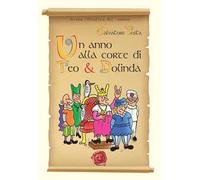 Un anno alla corte di Teo & Dolinda. Ediz. illustrata