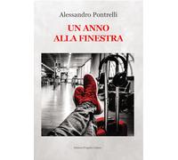 Libri Alessandro Pontrelli - Un Anno Alla Finestra