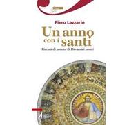 Un anno con i santi. Ritratti di uomini di Dio amici nostri