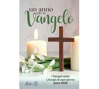 Un anno con il Vangelo. I Vangeli della liturgia di ogni giorno. Anno 2026
