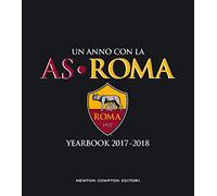 Un anno con la AS Roma. Yearbook 2017-2018