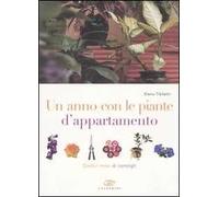 Un anno con le piante d'appartamento. Dodici mesi di consigli