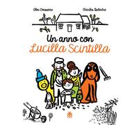Un anno con Lucilla Scintilla. Ediz. a colori - Cousseau Alex
