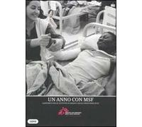 Un anno con MSF. Rapporto delle attività di Medici senza frontiere 2010. Ediz. illustrata