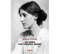 Un anno con Virginia Woolf [Paperback] [Oct 28, 2021] Fusini, Nadia
