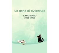Un anno di avventure - Il mio diario 2025-2026: Diario scolastico scuola primaria a colori, tema gatti - Orari, calendari, attività motivazionali e tanto spazio per scrivere - Formato 15x23cm