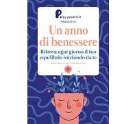 Un anno di benessere. Ritrova ogni giorno il tuo equilibrio iniziando da te