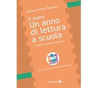 Un anno di lettura a scuola. Percorsi di writing and reading workshop. Ediz. ampliata