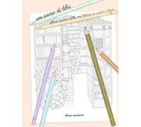Un anno di libri. Album creativo delle mie letture (da compilare e colorare)