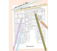 Un anno di libri. Album creativo delle mie letture (da compilare e colorar...