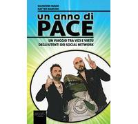 Un anno di pace. Un viaggio tra vizi e virtù degli utenti dei social network