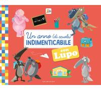 Un anno (di scuola) indimenticabile con lupo. Amico lupo. Ediz. a colori