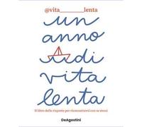 Un anno di vita lenta. Il libro delle risposte per riconnettersi con se stessi