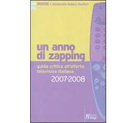 Un anno di zapping. Guida critica all'offerta televisiva italiana (2007-2008)